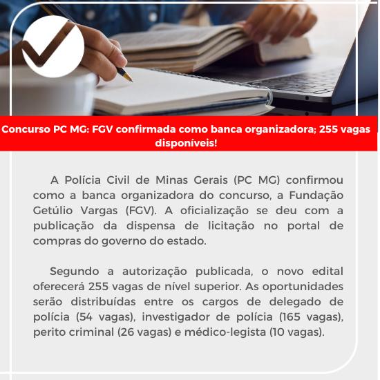 Você está visualizando atualmente Concurso PC MG: FGV é a BANCA; edital terá 255 vagas!