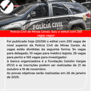 Policia Civil de Minas Gerais: Saiu o edital com 255 vagas