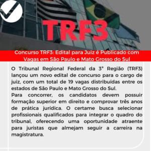 Leia mais sobre o artigo Concurso TRF3: Edital para Juiz é Publicado com Vagas em São Paulo e Mato Grosso do Sul